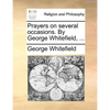 Prayers on Several Occasions. by George Whitefield, ... - Paperback
