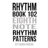 Rhythm Book 102: Eighth Note Rhythm Patterns - Paperback