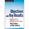 Objectives and Key Results: Driving Focus, Alignment, and Engagement with OKRs - Hardcover