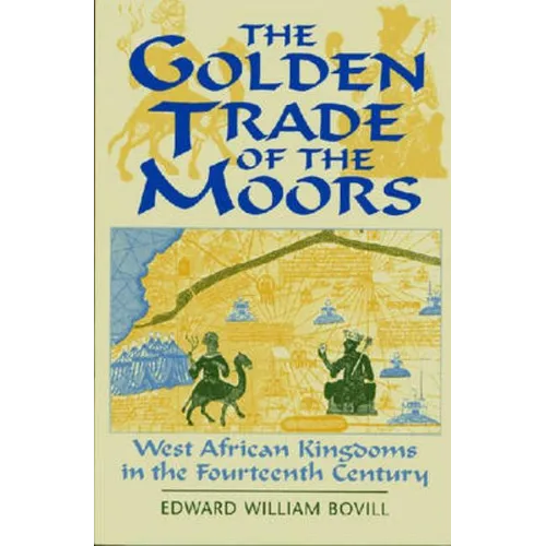 The Golden Trade of the Moors: West African Kingdoms in the Fourteenth Century - Paperback