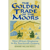 The Golden Trade of the Moors: West African Kingdoms in the Fourteenth Century - Paperback