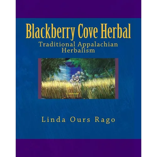 Blackberry Cove Herbal: Traditional Appalachian Herbalism (Full Color Version) - Paperback