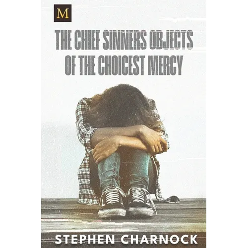 The Chief Sinners Objects of the Choicest Mercy - Paperback