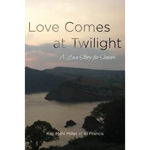 Love Comes at Twilight: A Love Story for Seniors - Paperback