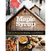 Maple Syrup Cookbook, 3rd Edition: Over 100 Recipes for Breakfast, Lunch & Dinner - Paperback