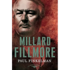 Millard Fillmore: The American Presidents Series: The 13th President, 1850-1853 - Hardcover