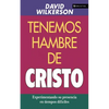 El Tenemos Hambre de Cristo: Experimentando Su Presciencia En Tiempos Dif��ciles - Paperback