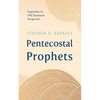 Pentecostal Prophets: Experience in Old Testament Perspective - Paperback