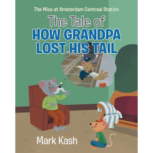 The Mice at Amsterdam Centraal Station: The Tale of How Grandpa Lost His Tail - Paperback