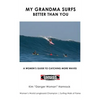 My Grandma Surfs Better Than You: A Women's Guide to Catching More Waves - Paperback