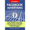 Facebook Advertising: Crack the Facebook Ad Code with an Easy-To-Implement Facebook Marketing Plan That Really Works and Reach 4000 Potentia - Paperback