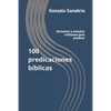 100 predicaciones bíblicas: Sermones y estudios cristianos para predicar - Paperback