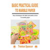 Basic Practical Guide to Marble Paper: Easy Techniques for Kids and adult on how to marble paper - Paperback
