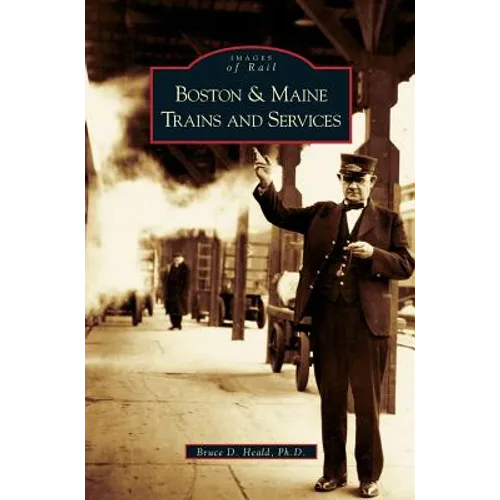 Boston and Maine Trains and Services - Hardcover