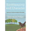 Earthkeeping and Character: Exploring a Christian Ecological Virtue Ethic - Paperback