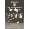 Crossing the Williamsburg Bridge, Second Edition: Memories of an American Youngster Growing up with Chassidic Survivors of the Holocaust. Enhanced wit - Paperback