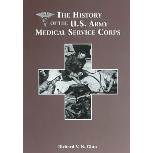 The History of the U.S. Army Medical Service Corps - Paperback