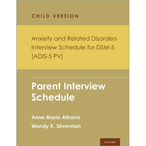 Anxiety and Related Disorders Interview Schedule for Dsm-5, Child and Parent Version: Parent Interview Schedule - 5 Copy Set - Paperback