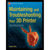 Maintaining and Troubleshooting Your 3D Printer - Paperback