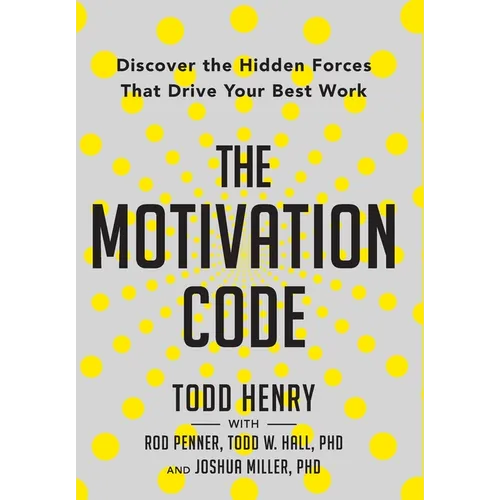 The Motivation Code: Discover The Hidden Forces That Drive Your Best Work - Hardcover