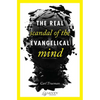 The Real Scandal of the Evangelical Mind - Paperback