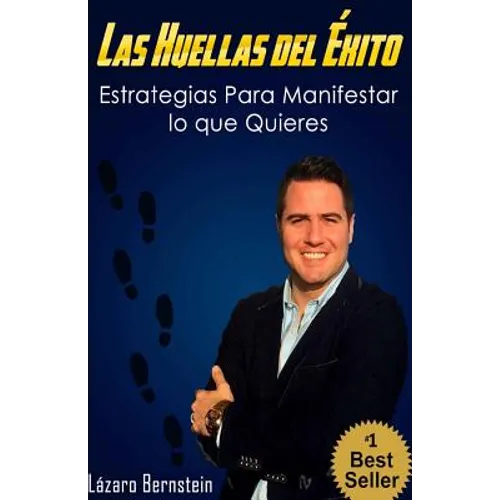 Las Huellas del Éxito: Estrategias para manifestar lo que quieres - Paperback