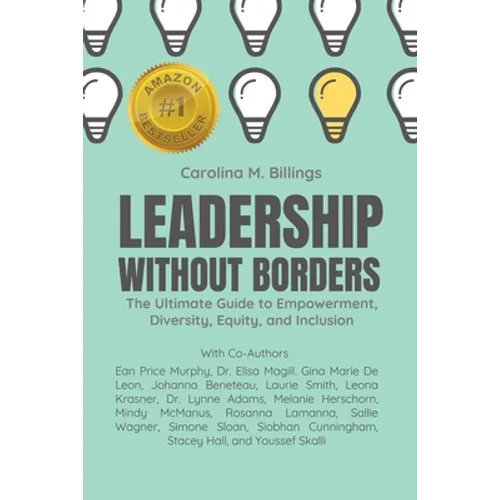 Leadership Without Borders: The Ultimate Guide to Empowerment, Diversity, Equity, and Inclusion - Paperback