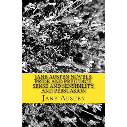 Jane Austen Novels: Pride and Prejudice, Sense and Sensibility, and Persuasion - Paperback