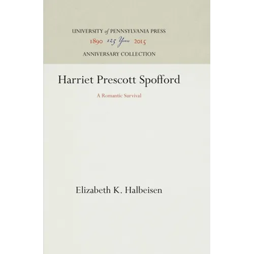 Harriet Prescott Spofford: A Romantic Survival - Hardcover