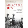 Implacable Foes: War in the Pacific, 1944-1945 - Hardcover