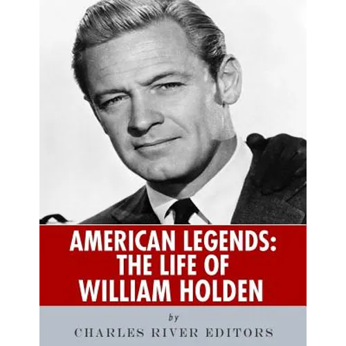 American Legends: The Life of William Holden - Paperback