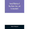Samuel Blakesley of New Haven, Conn., and his descendants - Paperback