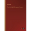 The First English Conquest of Canada - Paperback