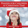 Prayers for Children at Christmas Time - Children's Christian Prayer Books - Paperback