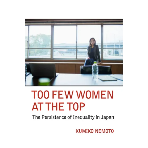 Too Few Women at the Top: The Persistence of Inequality in Japan - Hardcover
