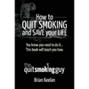 How To Quit Smoking and Save Your Life - Paperback