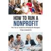 How to Run a Nonprofit: The Go to Guide for all Nonprofit Managers - Paperback