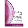Peeling the Onion: Finding Out Who You Were Always Meant To Be - Paperback