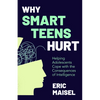 Why Smart Teens Hurt: Helping Adolescents Cope with the Consequences of Intelligence (Teenage Psychology, Teen Depression and Anxiety) - Paperback