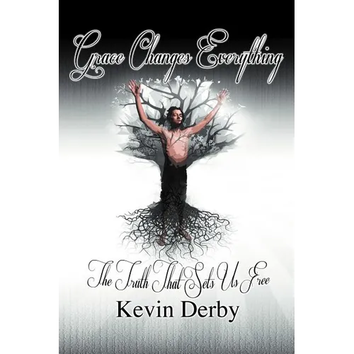 Grace Changes Everything: The Truth That Sets Us Free..... - Paperback