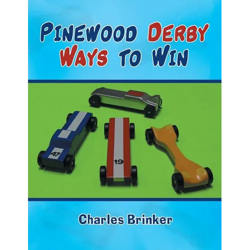 Pinewood Derby Ways to Win - Paperback