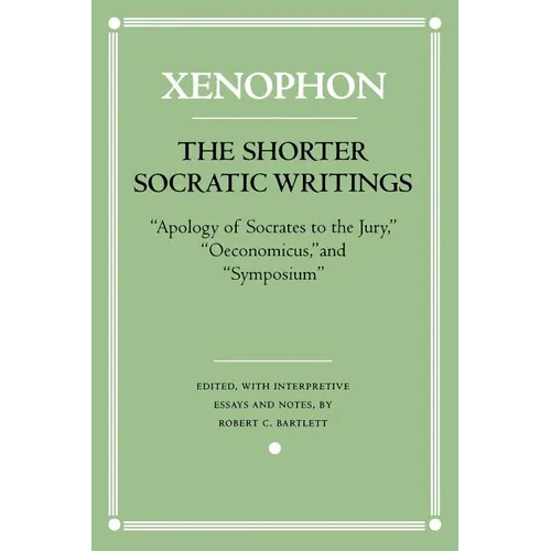 The Shorter Socratic Writings: Apology of Socrates to the Jury, Oeconomicus, and Symposium - Paperback