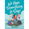 We Have Something to Say! - Paperback