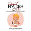 Cupid Hates Me: True Dating Tales of the Self-Proclaimed Sexy Ogre - Paperback