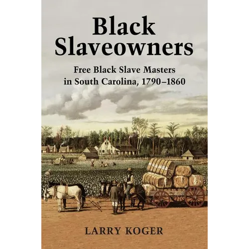 Black Slaveowners: Free Black Slave Masters in South Carolina, 1790-1860 - Paperback