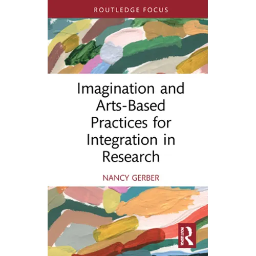 Imagination and Arts-Based Practices for Integration in Research - Hardcover