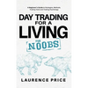 Day Trading for a Living for Noobs: Everything You Need to Know to Start Day Trading for a Living - Paperback