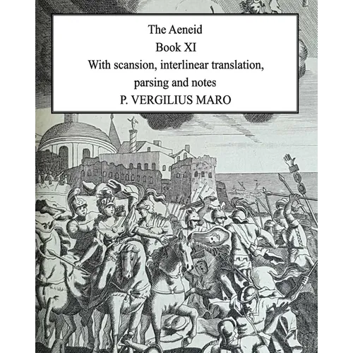 Aeneid Book 11: With scansion, interlinear translation, parsing and notes - Paperback