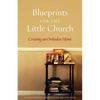Blueprints for the Little Church: Creating the Church in Your Home - Paperback