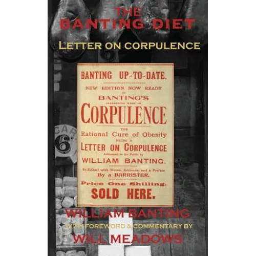 The Banting Diet: Letter on Corpulence: With a Foreword & Commentary by Will Meadows - Paperback
